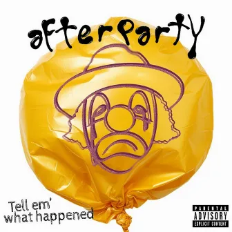 Tell Em’ What Happened by Afterparty