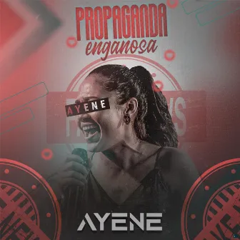 Propaganda Enganosa by Ayene