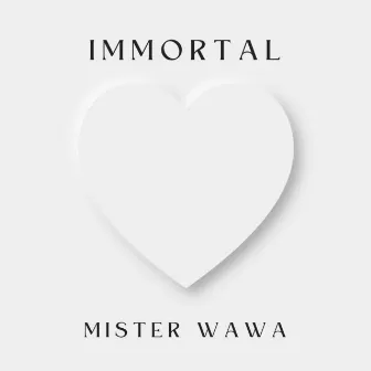 Immortal by Mister Wawa