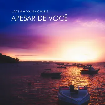 Apesar de Você by Latin Vox Machine