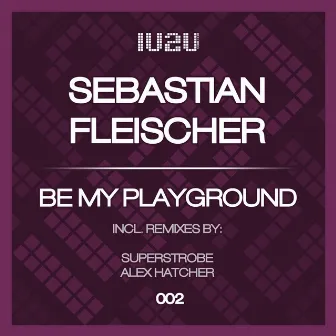 Be My Playground by Sebastian Fleischer