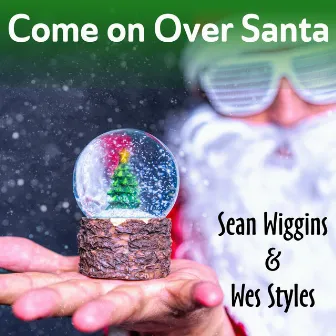 Come on over Santa by Sean Wiggins