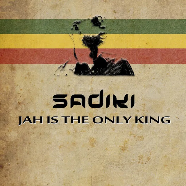 Jah is the Only King