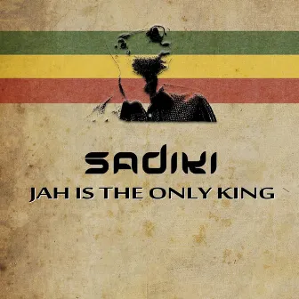 Jah is the Only King by Sadiki