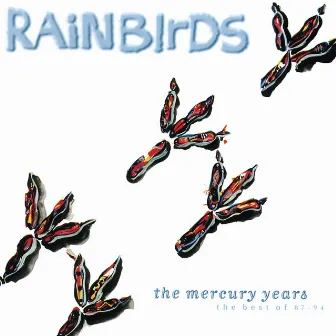 The Mercury Years - The Best Of 87-94 by Rainbirds