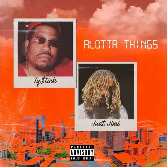 Alotta Things by Ty$tick