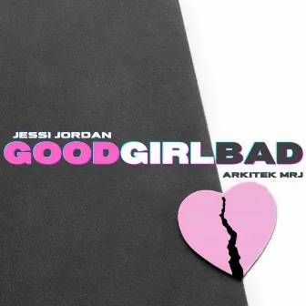 Good Girl Bad by Jessi Jordan