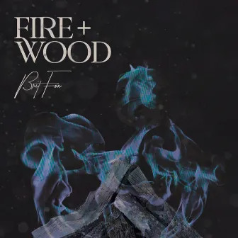 Fire + Wood by Brit Fox