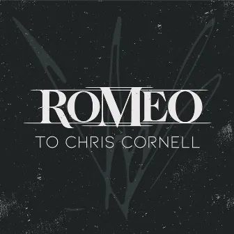 To Chris Cornell by Romeo