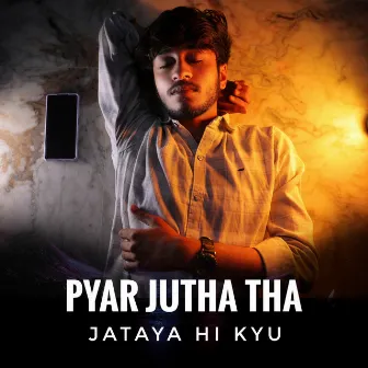 Pyar Jutha Tha Jataya Hi Kyu by Dushyant Raja