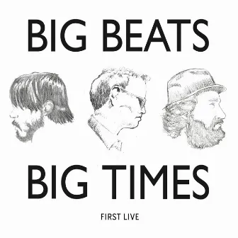 First Live by Big Beats Big Times