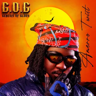 Genesis of Glory (G.O.G) by Amerro Twist