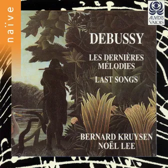 Debussy: Les dernières mélodies by Bernard Kruysen