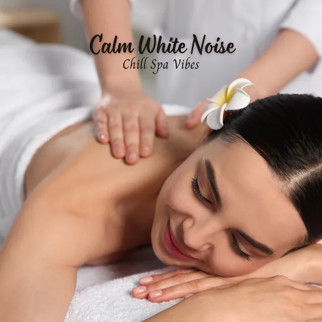 Calm White Noise: Chill Spa Vibes