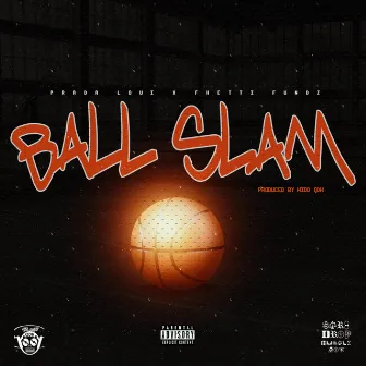 BALL SLAM by Prada Loui