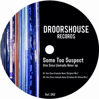 Una Cosa Llamada Amor ep by Some Too Suspect