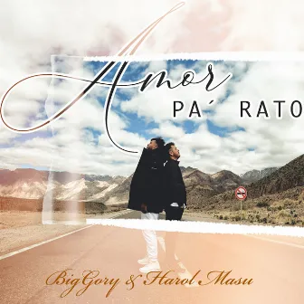 Amor Pa' rato by BigGory