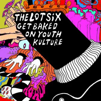 Get Baked On Youth Kulture by The Lot Six