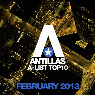 Antillas A-List Top 10 - February 2013 (Including Classic Bonus Track) by Antillas