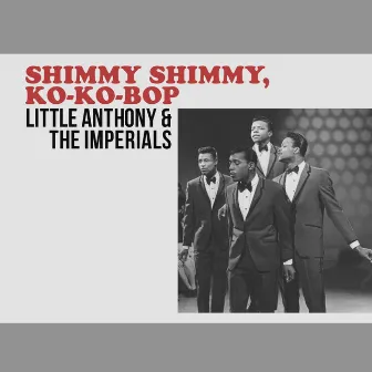 Shimmy Shimmy, Ko-Ko-Bop by Little Anthony