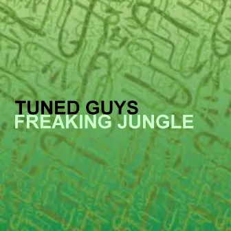 Freaking Jungle by Tuned Guys