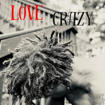 Love Crazy by KT BRAZY