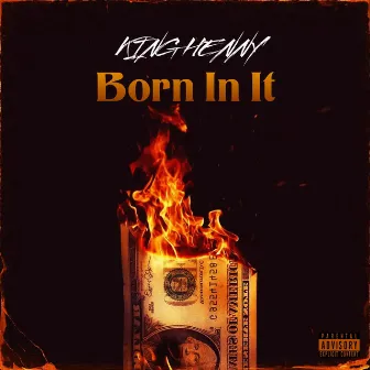 Born In It by King Henny