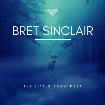 The Little Snow Deer by Bret Sinclair