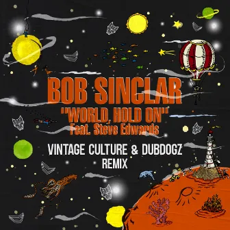 World Hold On (Radio Edit - Vintage Culture & Dubdogz Remix) by Bob Sinclar