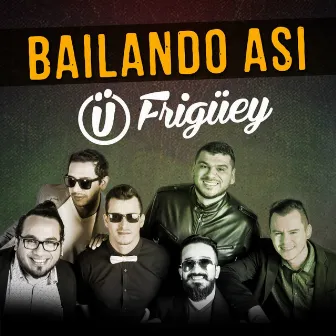 Bailando Asi by Frigüey