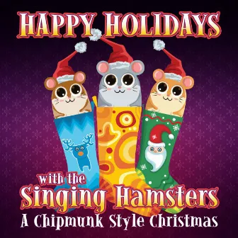 Happy Holidays with the Singing Hamsters - A Chipmunk Style Christmas by The Singing Hamsters