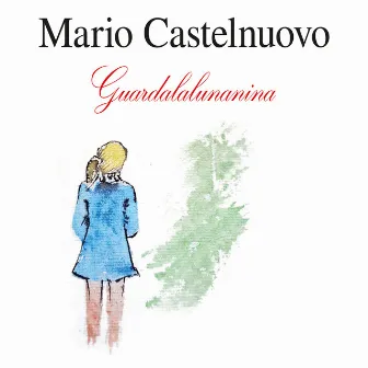 Guardalalunanina by Mario Castelnuovo