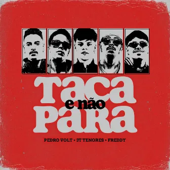 Taca e Nao Para by Pedro Volt