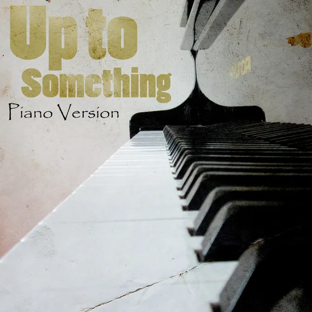 Up To Something (A Tribute to Naaz) - Piano Version