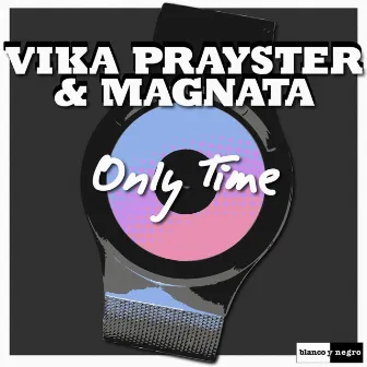 Only Time by Magnata