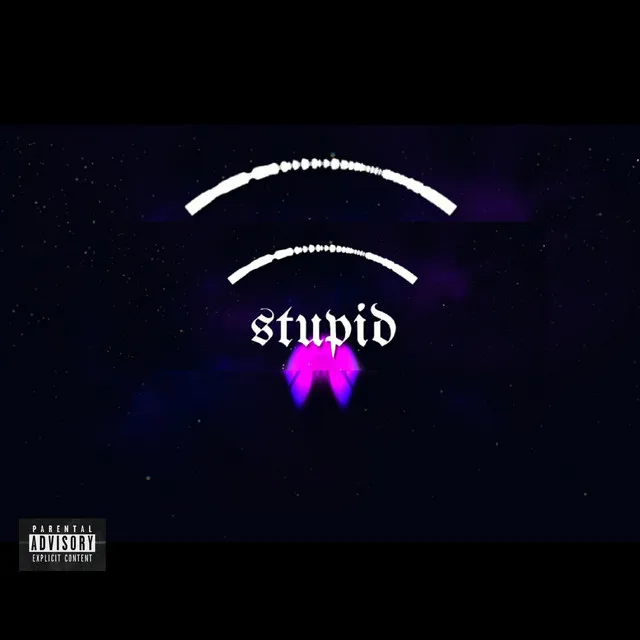 Stupid