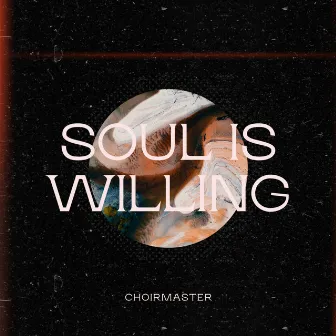 Soul Is Willing by Choirmaster