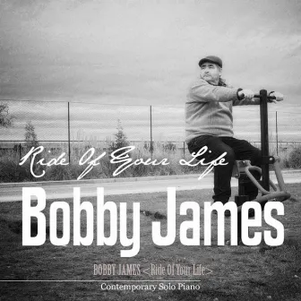 Ride Of Your Life by Bobby James