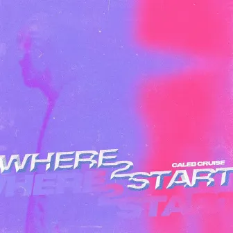 where2start by Caleb Cruise