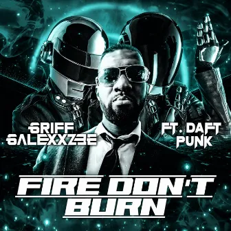 Fire Don't Burn by Griff Galexxzee