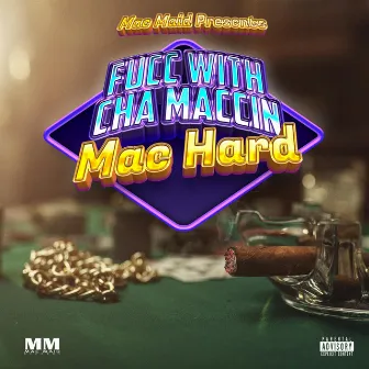 Fucc With Cha Maccin by Mac Hard