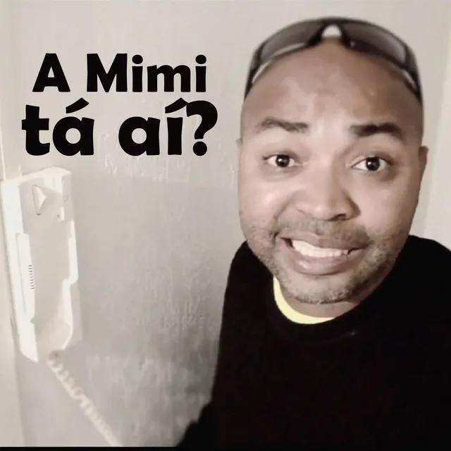 A Mimi Tá Aí ?