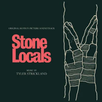 Stone Locals (Original Motion Picture Soundtrack) by Tyler Strickland