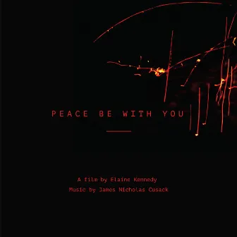 Peace be with you by James Nicholas Cusack