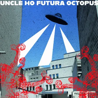 The Futura Octopus EP by Uncle Ho