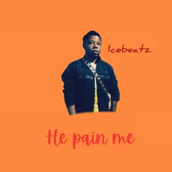 He pain me by Icebeatz