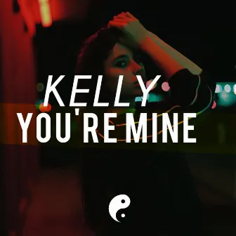 You're Mine by KELLY