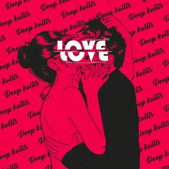 Love by Deep Koliis