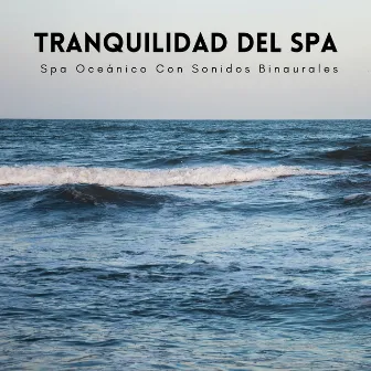 Tranquilidad Del Spa Oceánico Con Sonidos Binaurales by 