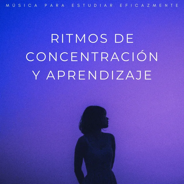 Ritmos De Concentración Y Aprendizaje: Música Para Estudiar Eficazmente